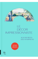 Le decor impressioniste - aux sources des nympheas