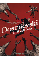 Dostoievski, le soleil noir