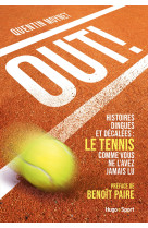 Out ! - histoires dingues et decalees : le tennis comme vous ne l'avez jamais lu