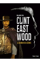 Clint eastwood, le dernier des geants