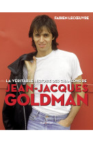 La veritable histoire des chansons de jean- jacques goldman