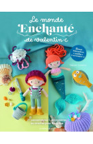 Le monde enchante de valentin.c. 21 personnages & accessoires au crochet pour tous.tes