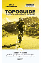 Cols de legende - topoguide des alpes et de s pyrenees