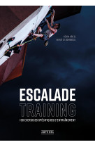 Escalade training - 100 exercices specifiques d'entrainement