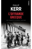 L'offrande grecque - une enquete de bernie gunther