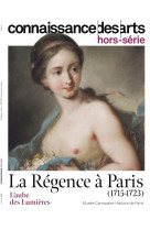 La regence a paris (1715-1723) - connaissance des arts hors serie