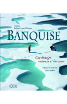 Banquise - une histoire naturelle et humaine