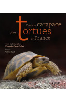 Dans la carapace des tortues de france - pr eface gilles boeuf