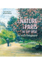 La nature a paris au xixe siecle - du reel a l'imaginaire