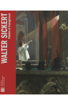 Walter sickert - peindre et transgresser