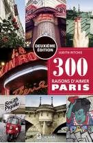 300 raisons d'aimer paris -deuxieme editio -