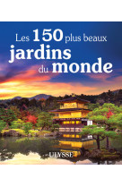 Les 150 plus beaux jardins du monde