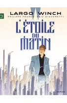 Largo winch t21 largo winch - tome 21 - l'e toile du matin