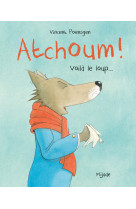 Atchoum! voila le loup !