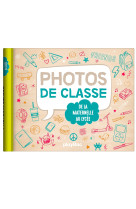 Mon album photos de classe - de la maternel le au lycee - edition 2021