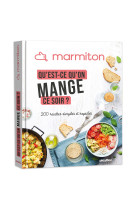 Qu'est-ce qu'on mange ce soir ? 200 recette s simples et rapides  marmiton