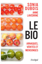 Le bio - arnaques, verites et mensonges