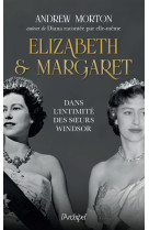 Elizabeth et margaret - dans l'intimite des soeurs windsor