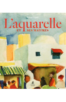 L'aquarelle et ses maitres