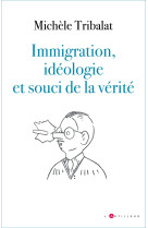 Immigration, ideologies et souci de la verite