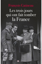 Les trois jours qui ont fait tomber la france - 11-13 juin 1940