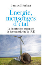 Energie, le grand mensonge - la destruction organisee de la competitivite de l'ue