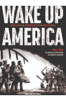 Wake up america (integrale) - 1940 - 1965 25 ans de lutte pour les droits civiques