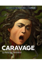 Caravage. la force de l'emotion