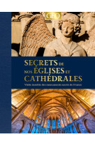 Secrets de nos eglises et cathedrales