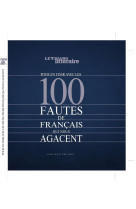 Les 100 fautes qui vous agacent