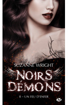 Noirs demons, t8 : un feu d'enfer