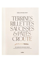 Terrines, rillettes, saucisses & pates crou te - 89 recettes de charcuterie maison