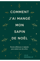 Comment j'ai mange mon sapin de noel - rece ttes delicieuses et originales pour cuisine