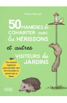 50 manieres de cohabiter avec les herissons et autres visiteurs du jardin