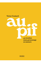 Au pif - 45 recettes sans grammage ni mesure