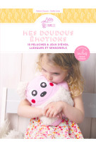 Doudous emotions : 15 peluches ludiques, pratiques et educatives