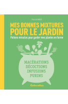 Mes bonnes mixtures pour le jardin. potions miracles pour garder mes plantes en forme