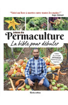 Permaculture - la bible pour debuter