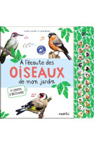 A l'ecoute des oiseaux de mon jardin 21 chants a decouvrir