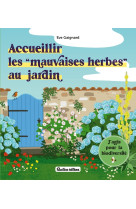 Accueillir les mauvaises herbes au jardin