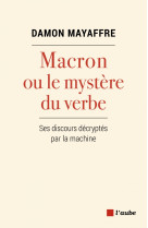 Macron ou le mystere du verbe - ses discour s decryp