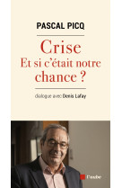 Crise, et si c'etait notre chance ?