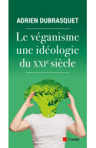 Le veganisme, une ideologie du xxie siecle