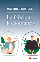 La fabrique des solitaires