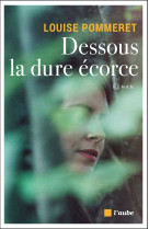 Dessous la dure ecorce