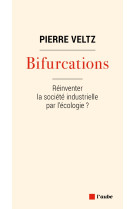 Bifurcations - reinventer la societe industrielle par l'ecologie