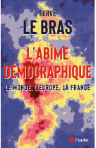 L abime demographique - le monde, l'europe, la france