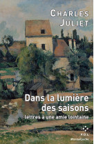 Dans la lumiere des saisons - lettres a une amie lointaine