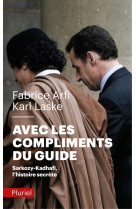 Avec les compliments du guide - sarkozy-kad hafi, l'histoire secrete