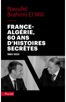 France-algerie : 60 ans d'histoires secretes - 1962-2022